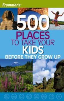 Paperback Frommer's 500 Places to Take Your Kids Before They Grow Up Book