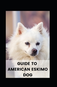 Paperback Guide to American Eskimo Dog Book