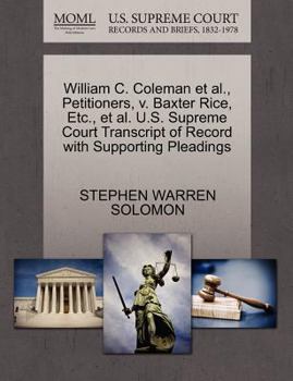 Paperback William C. Coleman Et Al., Petitioners, V. Baxter Rice, Etc., Et Al. U.S. Supreme Court Transcript of Record with Supporting Pleadings Book