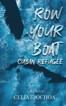 Paperback Row Your Boat Cuban Refugee: A Memoir Book