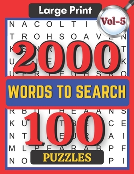 Paperback Large Print 2000 Words to Search 100 Puzzles Vol-5: Challenging Word Search Puzzle Book for Adults Boys, Girls, Men, Women and Seniors to Go Stress-fr [Large Print] Book