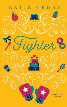 Fighter - Book #4 of the Coffee Shop