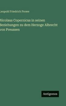 Hardcover Nicolaus Copernicus in seinen Beziehungen zu dem Herzoge Albrecht von Preussen [German] Book