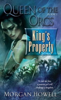 King's Property (Queen of the Orcs, #1) - Book #1 of the Queen of the Orcs