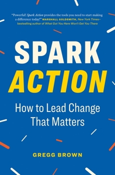 Paperback Spark Action: How to Lead Change That Matters Book