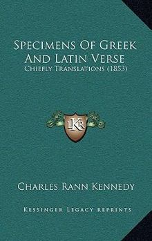 Paperback Specimens Of Greek And Latin Verse: Chiefly Translations (1853) Book