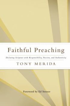 Paperback Faithful Preaching: Declaring Scripture with Responsibility, Passion, and Authenticity Book