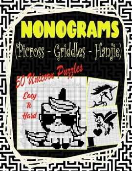 Nonograms Picross Griddlers Hanjie: Nonograms Book Logic Pic Griddler Games Japanese Puzzles Picross Games Logic Grid Puzzles Hanjie Puzzle Books Logic Puzzles Book for Unicorn Lovers Horse Lover