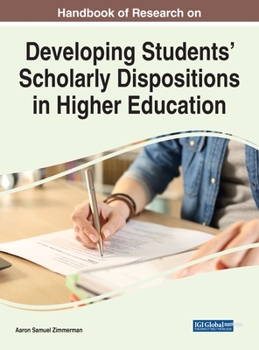 Hardcover Handbook of Research on Developing Students' Scholarly Dispositions in Higher Education Book