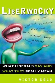 Paperback Liberwocky: What Liberals Say and What They Really Mean Book