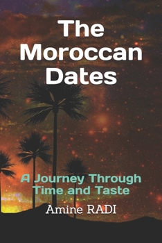 Paperback The Moroccan Dates: A Journey Through Time and Taste Book