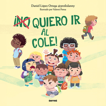 Hardcover ¡(No) Quiero IR Al Cole! / I (Don't) Do Want to Go to School! [Spanish] Book