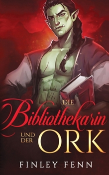 Die Bibliothekarin und der Ork (Ork Sworn) (German Edition)