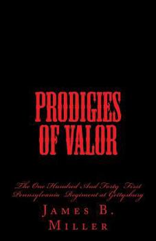 Paperback Prodigies of Valor: The One Hundred And Forty First Pennsylvania at Gettysburg Book