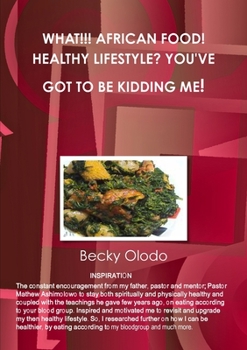 Paperback What!!! African Food! Healthy Lifestyle? You've Got to Be Kidding Me! Book