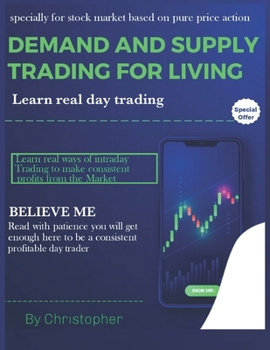 DEMAND AND SUPPLY TRADING FOR LIVING : Learn real day Trading