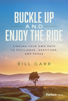 Hardcover Buckle Up and Enjoy the Ride: Finding Your Own Path to Resilience, Gratitude, and Peace Book
