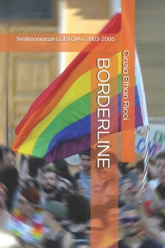 BORDERLINE: Testimonianze LGBTQIA+ 2003-2005 (Ti racconto una storia...) (Italian Edition)