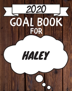 Paperback 2020 Goal Planner For Haley: 2020 New Year Planner Goal Journal Gift for Haley / Notebook / Diary / Unique Greeting Card Alternative Book