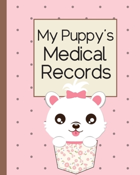 Paperback My Puppy Medical Records: Cute Dog Health Journal for Dog Owners. Dog Lovers Gift Book