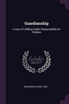 Paperback Guardianship: A way of Fulfilling Public Responsibility for Children Book