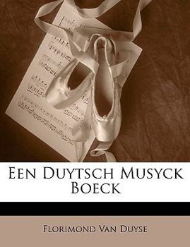 Paperback Een Duytsch Musyck Boeck [Dutch] Book