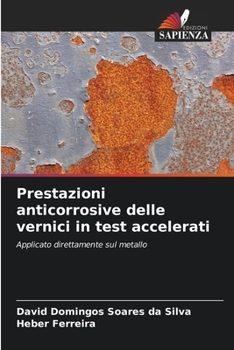 Paperback Prestazioni anticorrosive delle vernici in test accelerati [Italian] Book