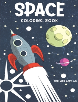 Paperback Space Coloring Book For Kids Ages 4-8: : 50 Unique Easy-to-Color Space Images. Color Space Ships, Rockets, Aliens, Astronauts, Planets. Book