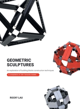 Hardcover Geometric Sculptures: an Exploration of Building Blocks Construction Techniques. Book