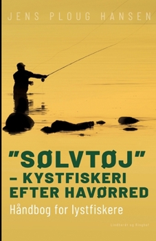 Paperback Sølvtøj - kystfiskeri efter havørred. Håndbog for lystfiskere [Danish] Book