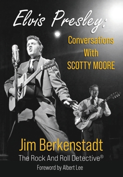 Elvis Presley: Conversations with Scotty Moore