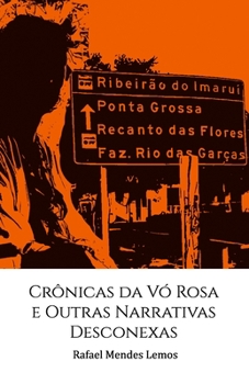 Paperback Crônicas Da VÓ Rosa E Outras Narrativas Desconexas [Portuguese] Book