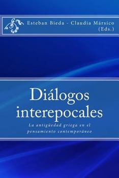 Paperback Diálogos interepocales: La antigüedad griega en el pensamiento contemporáneo [Spanish] Book