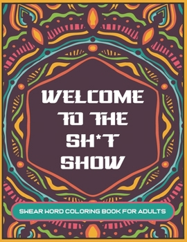 Welcome to The Sh*t Show: Swear word coloring book for adults 8.5x11inch - Mandala designs with curse words and insults - Great gag gift! Adults