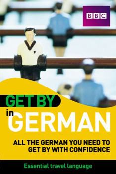 Get by in German: All the German You Need to Get by With Confidence (Get By) - Book  of the Get by In