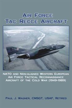 Hardcover Air Force Tac Recce Aircraft: NATO and Non-Aligned Western European Air Force Tactical Reconnaissance Aircraft of the Cold War Book