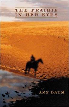 Hardcover The Prairie in Her Eyes: The Breaking and Making of a Dakota Rancher Book