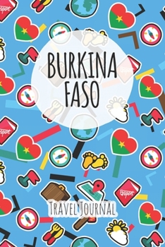 Burkina Faso Travel Journal: 6x9 Travel planner I Road trip planner I Dot grid journal I Travel notebook I Travel diary I Pocket journal I Gift for Backpacker