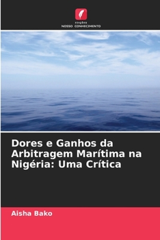 Paperback Dores e Ganhos da Arbitragem Marítima na Nigéria: Uma Crítica [Portuguese] Book