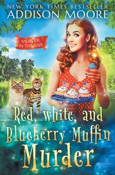 Red, White, and Blueberry Muffin Murder - Book #35 of the Murder in the Mix