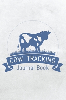 Paperback Cow Tracking Journal Book: Tracking Calf ID, Birth Date, Calf Vigor, Weight gain, vaccination Book