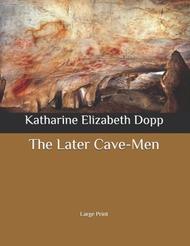 The Later Cave-Men: Large Print