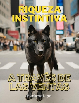 Paperback Riqueza Instintiva a Través de Las Ventas [Spanish] Book