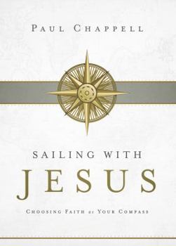 Paperback Sailing with Jesus: Choosing Faith as Your Compass Book