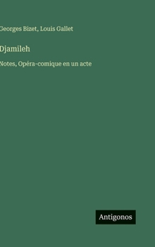Hardcover Djamileh: Notes, Opéra-comique en un acte [French] Book