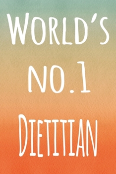 World's No.1 Dietitian: The perfect gift for the professional in your life - 119 page lined journal