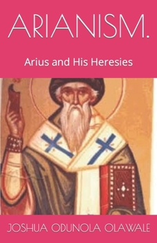 Paperback Arianism.: Arius and His Heresies Book