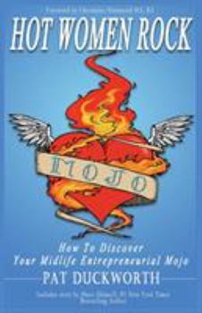 Paperback Hot Women Rock: How to discover your midlife entrepreneurial mojo. Book