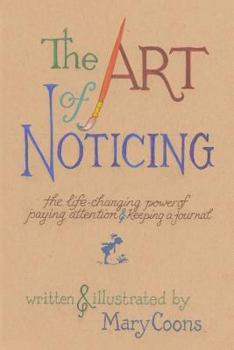 Paperback The Art of Noticing: The Life-changing Power of Paying Attention and Keeping a Journal Book