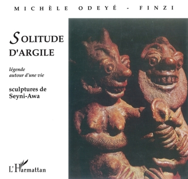 Paperback Solitude d'argile: Légende autour d'une vie [French] Book